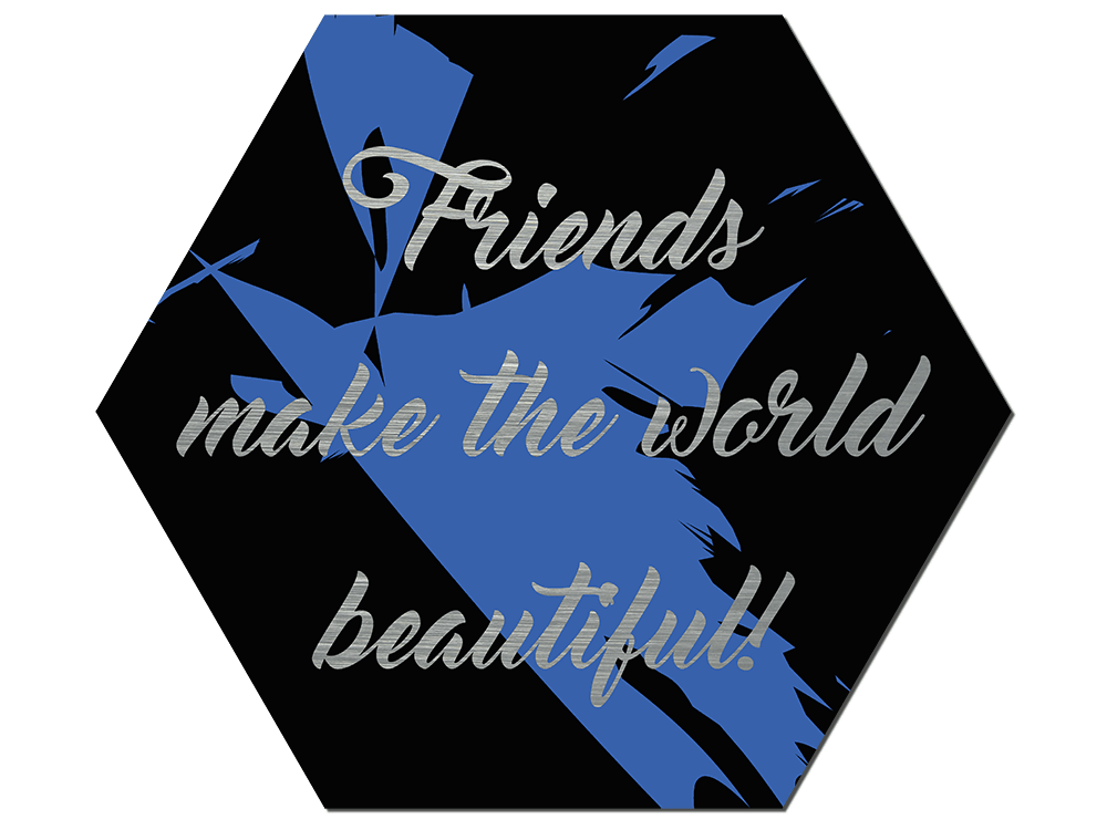 Friends! Hexagon Wandbild für die besten Freunde der Welt!